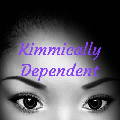 Kimmically Dependent