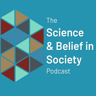 The Science & Belief in Society Podcast