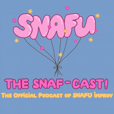 The SNAF-Cast! The Official Podcast of SNAFU Improv