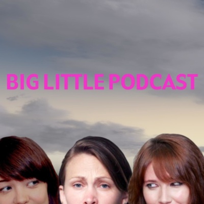 Big Little Podcast