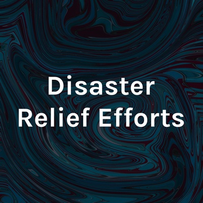 Disaster Relief Efforts