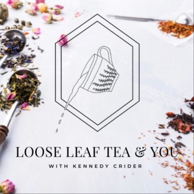 Loose Leaf Tea & You