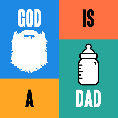 God is a Dad