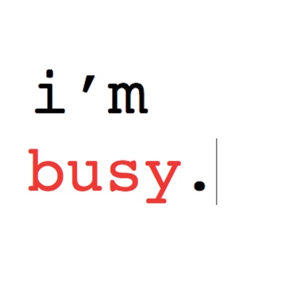 I'm Busy.