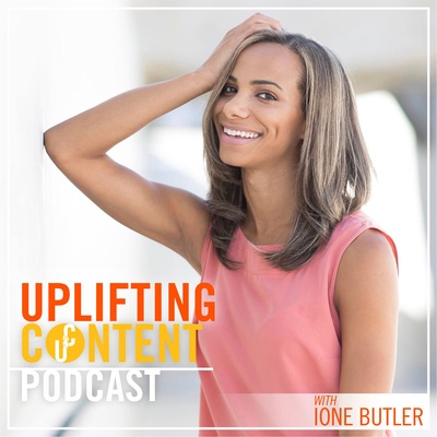 The Uplifting Content Podcast With Ione Butler (Let’s Talk About…)