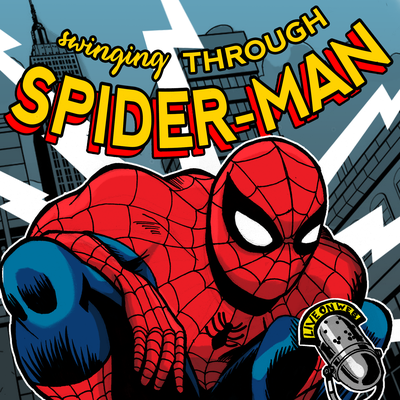 Swinging Through Spider-Man: A Spider-Man Podcast