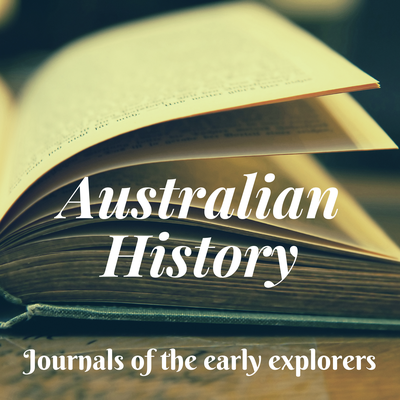 Australian History: Journals of the early explorers