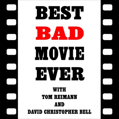 Best Bad Movie Ever Podcast