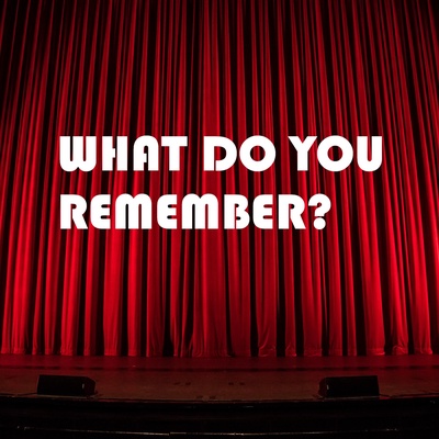 What Do You Remember?