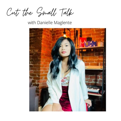 Cut the Small Talk with Danielle Maglente
