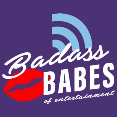 Badass BABES of Entertainment