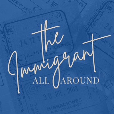 The Immigrant All Around