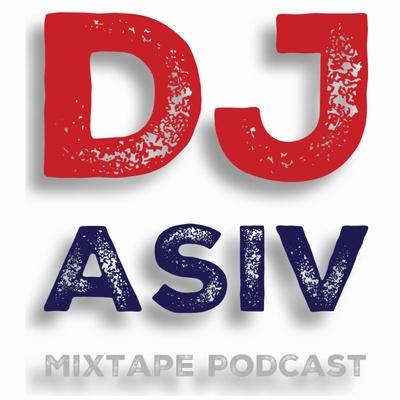 DJ ASIV 2021 MIXTAPE PODCAST