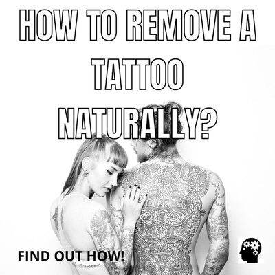 How To Remove A Tattoo Naturally?