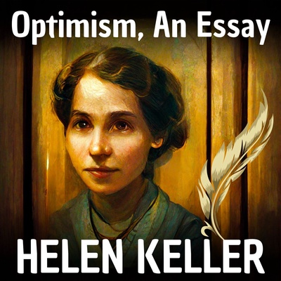Optimism, An Essay by Helen Keller