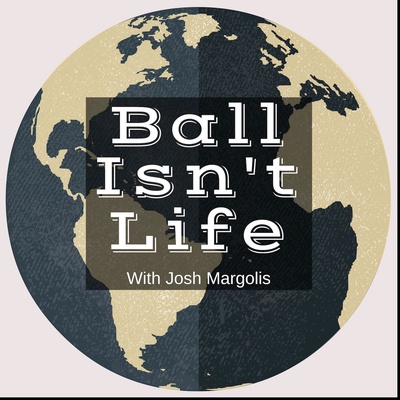 Ball Isn't Life