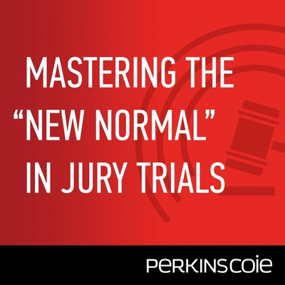 Mastering the “New Normal” in Jury Trial