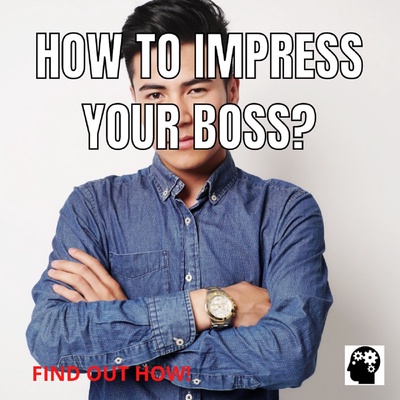 How To Impress Your Boss?
