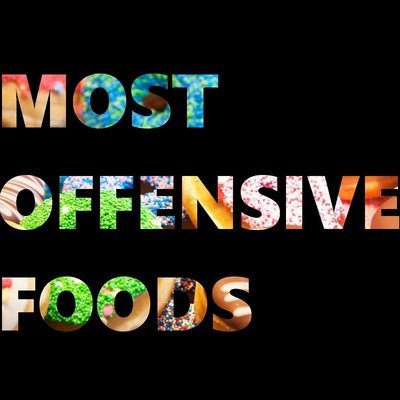 Most Offensive Foods