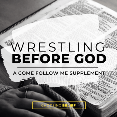 Wrestling Before God - A Come Follow Me Podcast