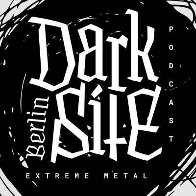 Darksite Berlin – Extreme Metal Podcast