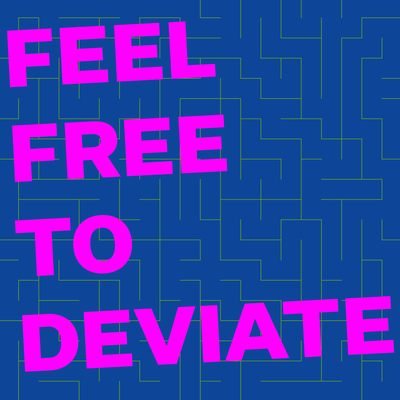 Feel Free to Deviate