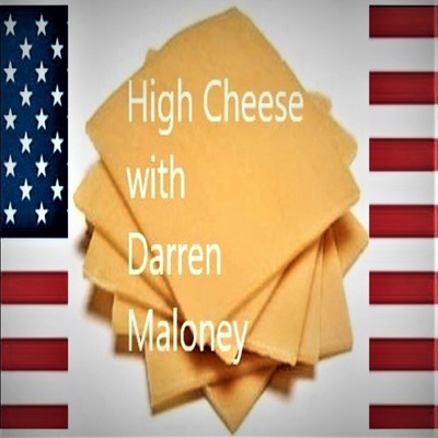 High Cheese with Darren Maloney