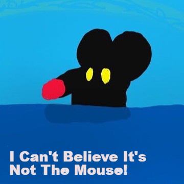 I Can’t Believe It’s Not The Mouse!