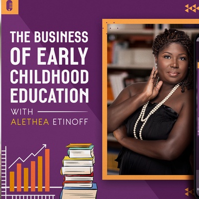 The Business Of Early Childhood Education with Alethea Etinoff