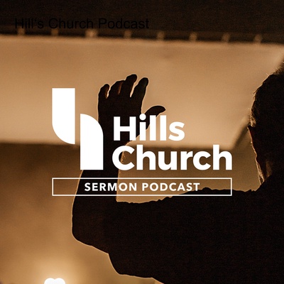 Hills Church Podcast