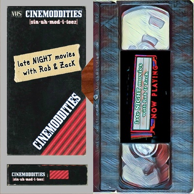 Cinemoddities – late NIGHT movies with Rob & Zack