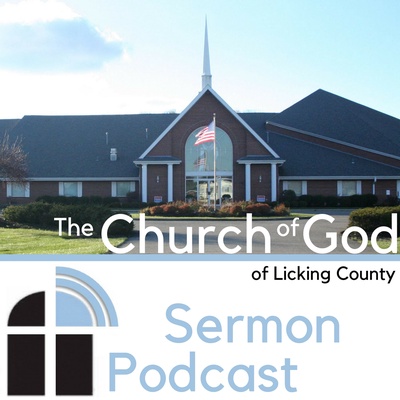 The Church of God of Licking County Sermon Podcast