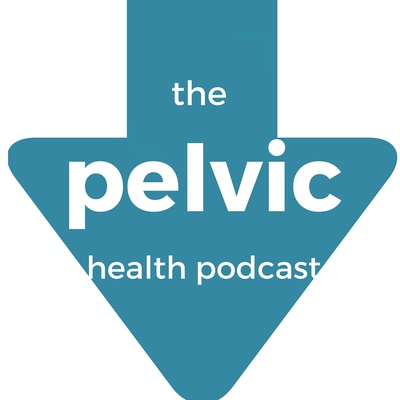The Pelvic Health Podcast