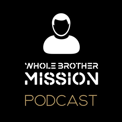 Whole Brother Mission Podcast