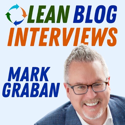 Lean Blog Interviews - Healthcare, Manufacturing, Business, and Leadership