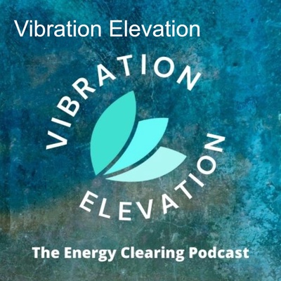 Vibration Elevation - Energy Clearing