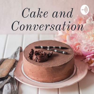 Cake and Conversation