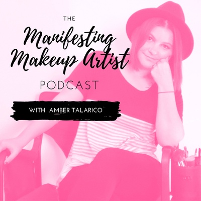 The Manifesting Makeup Artist Podcast