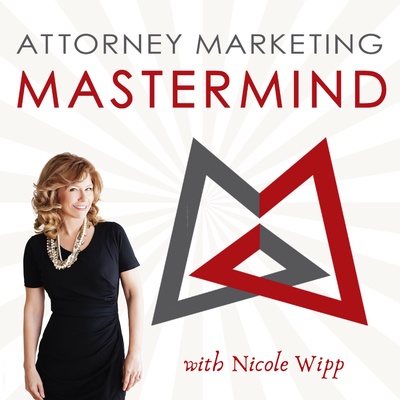Attorney Marketing Mastermind - Law Firm Business and Marketing Podcast