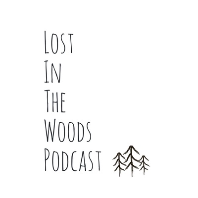 Lost In The Woods Podcast