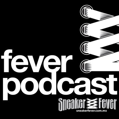 Fever Podcast: Sneakers y Moda