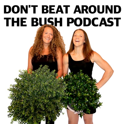 The Don't Beat Around the Bush Podcast