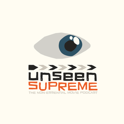 Unseen Supreme "The Non-Essential Movie Podcast"
