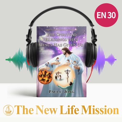 SERMONS ON THE GOSPEL OF MATTHEW (Ⅳ) - THE SPIRITUAL BLESSINGS THAT JESUS HAS GIVEN US