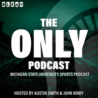 The Only Podcast - A Michigan State University Sports Podcast