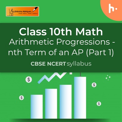 nth Term of an AP (Part 1) | Arithmetic Progressions| CBSE | Class 10 | Math