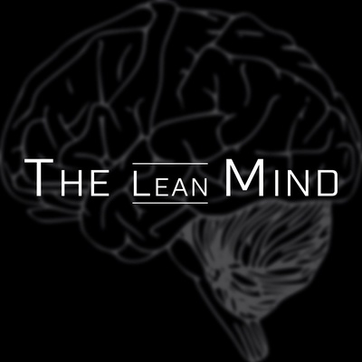 The Lean Mind - Episode 24 - There's Always A Next Move