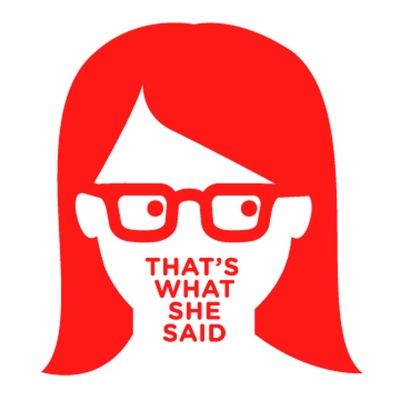 That's What She Said Podcast