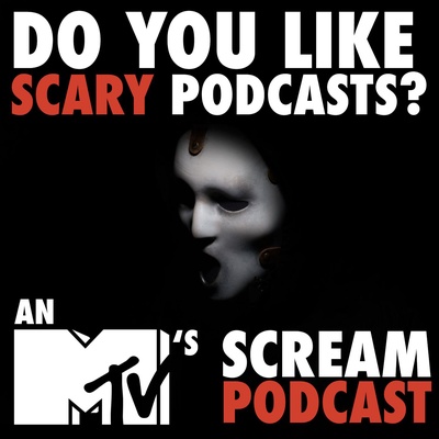 Do You Like Scary Podcasts? MTV's Scream Podcast