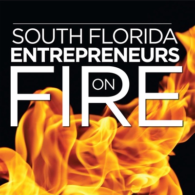 South Florida Entrepreneurs on Fire Podcast